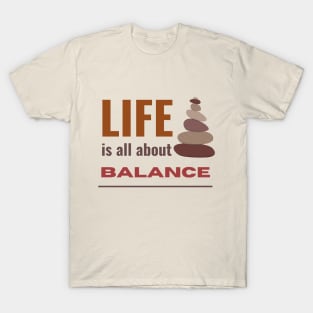 Life is all about balance inspirational quote T-Shirt